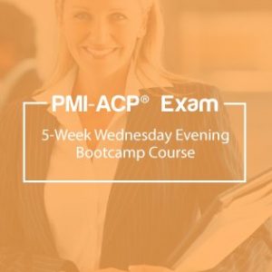 Agile Certified Practitioner (PMI-ACP) Exam 5-Week Wednesday Evening Bootcamp Course