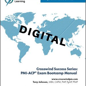 ONLINE VERSION-Crosswind Exam Success Series: Bootcamp Manual for the PMI-Agile Certified Practitioner (PMI-ACP) Exam: With Exam Simulation Application